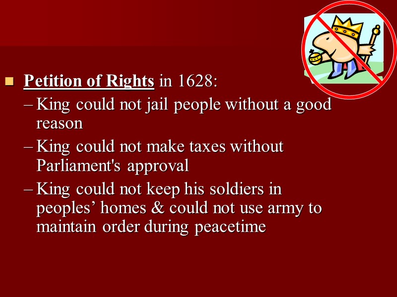 Petition of Rights in 1628: King could not jail people without a good reason